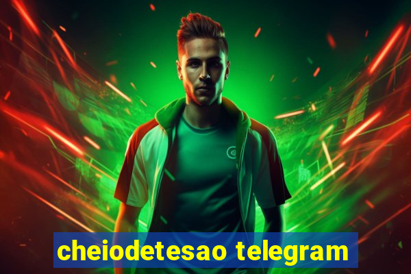 cheiodetesao telegram